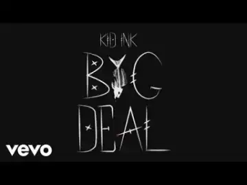 Kid Ink - Big Deal